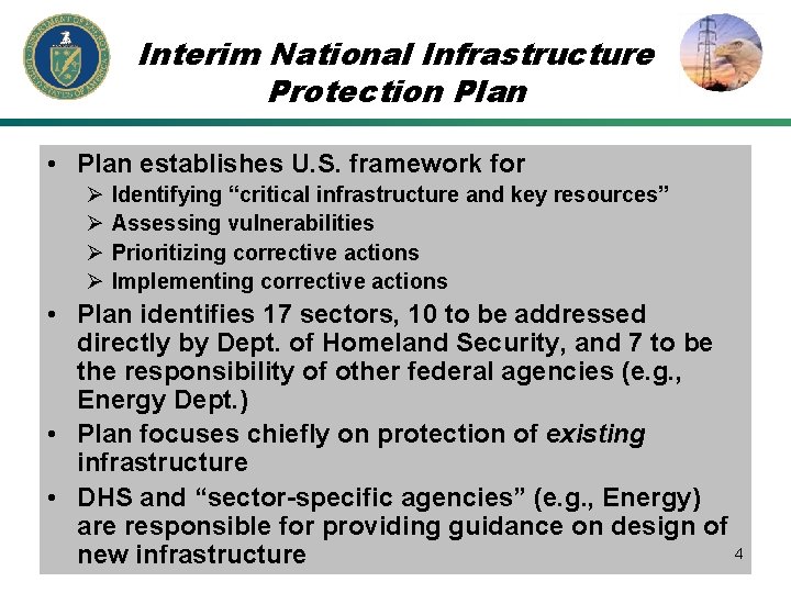 Interim National Infrastructure Protection Plan • Plan establishes U. S. framework for Ø Ø