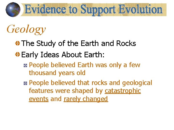 Geology The Study of the Earth and Rocks Early Ideas About Earth: People believed