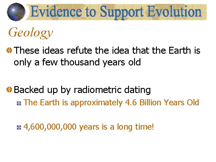 Geology These ideas refute the idea that the Earth is only a few thousand