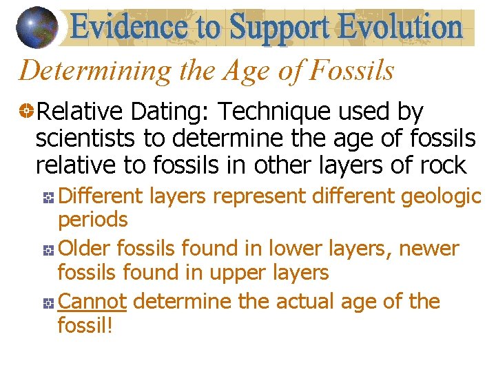 Determining the Age of Fossils Relative Dating: Technique used by scientists to determine the