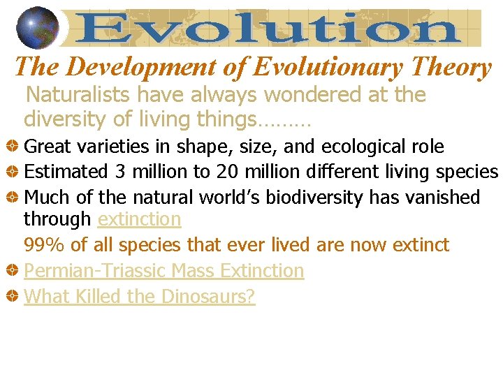 The Development of Evolutionary Theory Naturalists have always wondered at the diversity of living