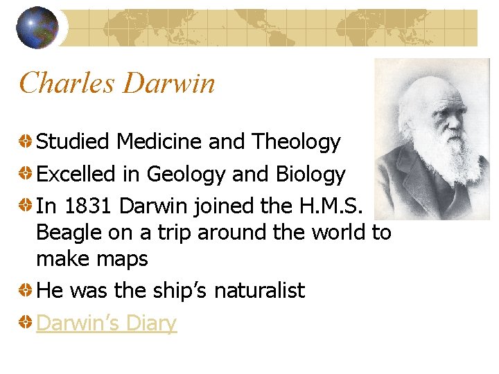 Charles Darwin Studied Medicine and Theology Excelled in Geology and Biology In 1831 Darwin