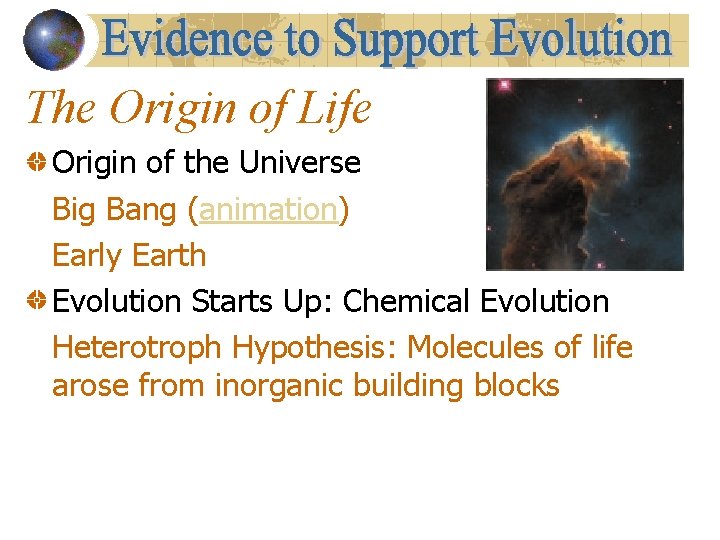 The Origin of Life Origin of the Universe Big Bang (animation) Early Earth Evolution