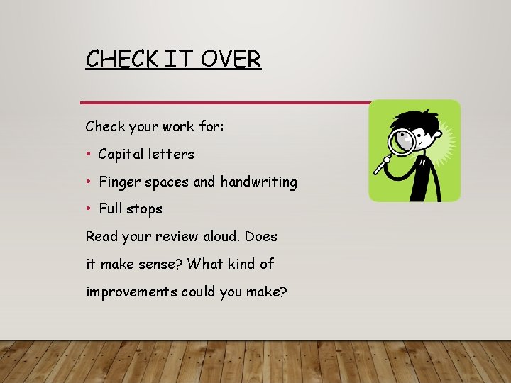 CHECK IT OVER Check your work for: • Capital letters • Finger spaces and