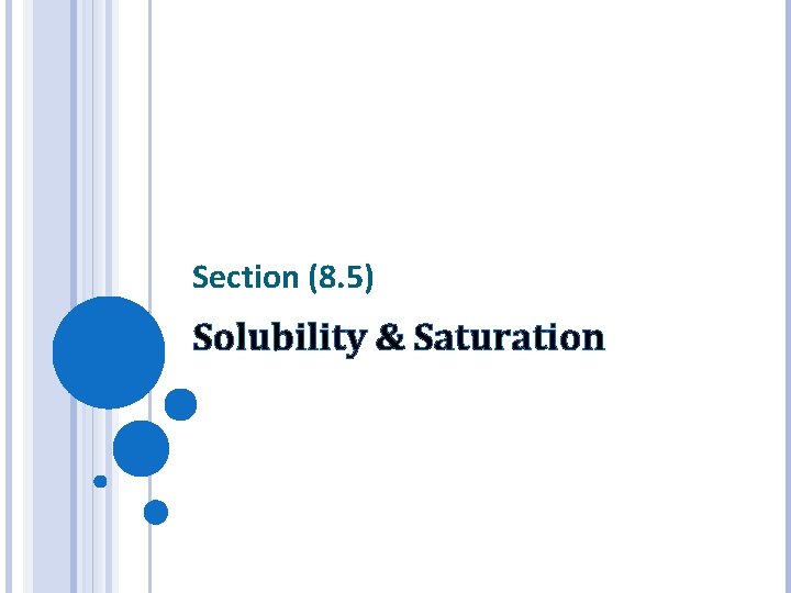 Section (8. 5) Solubility & Saturation 