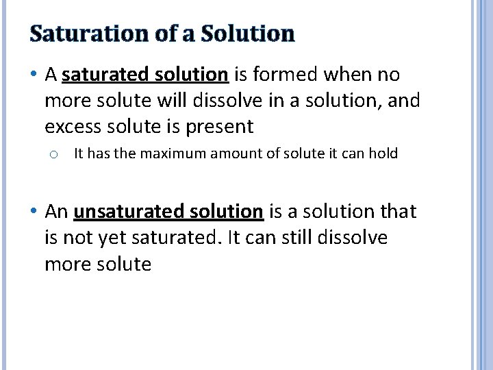 Saturation of a Solution • A saturated solution is formed when no more solute