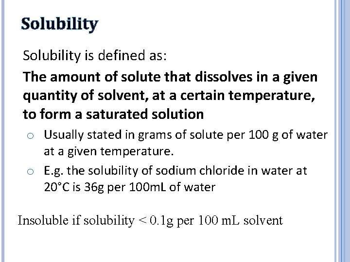 Solubility is defined as: The amount of solute that dissolves in a given quantity