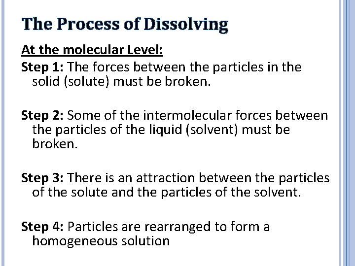 The Process of Dissolving At the molecular Level: Step 1: The forces between the