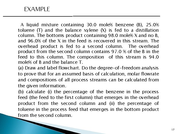 EXAMPLE A liquid mixture containing 30. 0 mole% benzene (B), 25. 0% toluene (T)