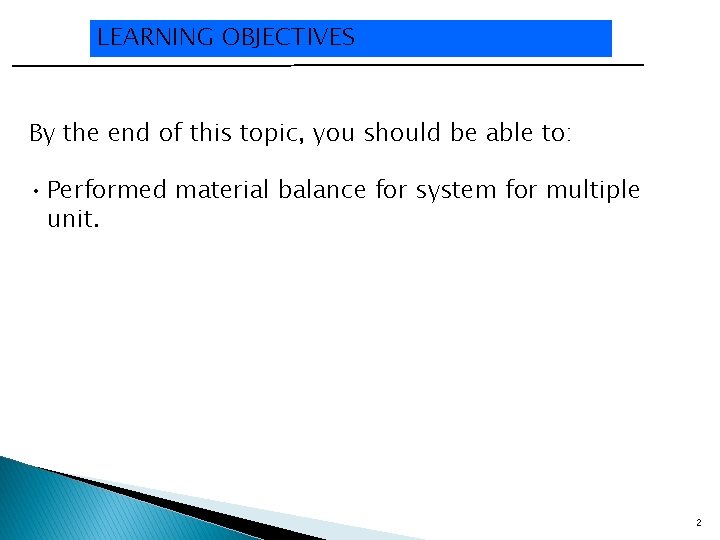 LEARNING OBJECTIVES By the end of this topic, you should be able to: •