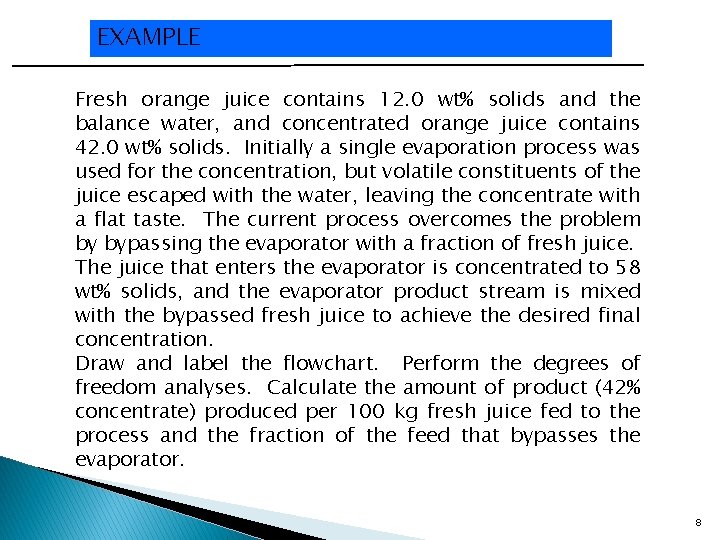 EXAMPLE Fresh orange juice contains 12. 0 wt% solids and the balance water, and