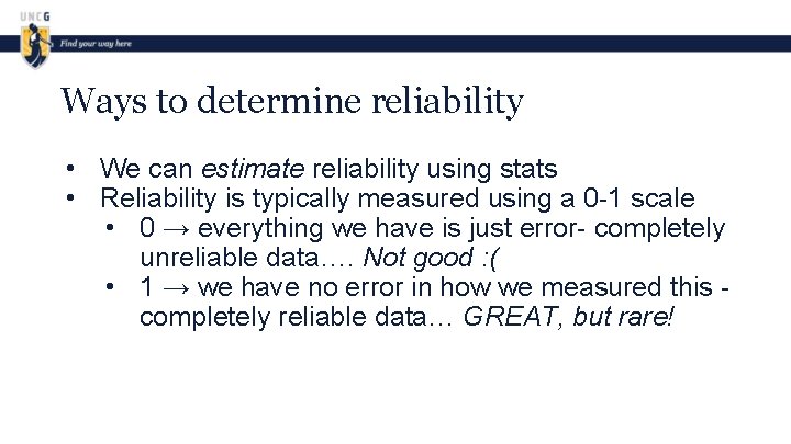 Ways to determine reliability • We can estimate reliability using stats • Reliability is