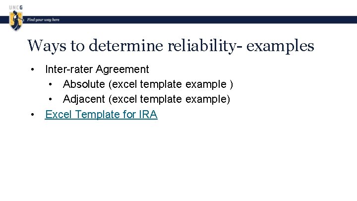 Ways to determine reliability- examples • Inter-rater Agreement • Absolute (excel template example )