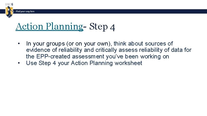 Action Planning- Step 4 • • In your groups (or on your own), think