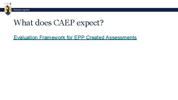 What does CAEP expect? Evaluation Framework for EPP Created Assessments 