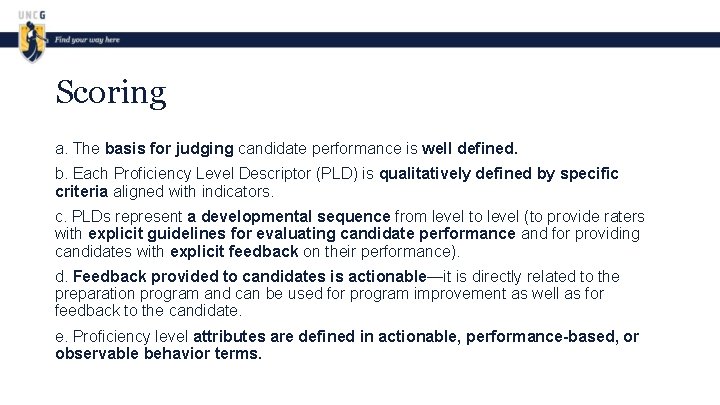 Scoring a. The basis for judging candidate performance is well defined. b. Each Proficiency