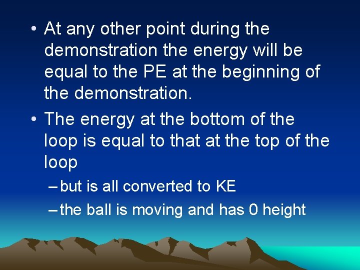  • At any other point during the demonstration the energy will be equal
