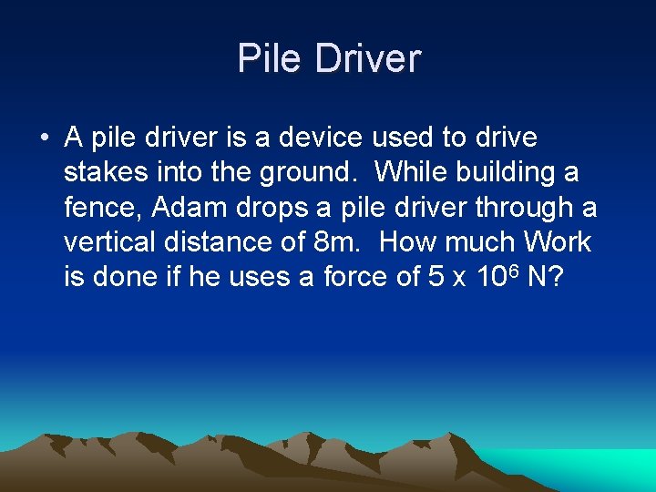 Pile Driver • A pile driver is a device used to drive stakes into
