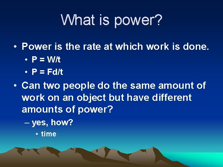 What is power? • Power is the rate at which work is done. •