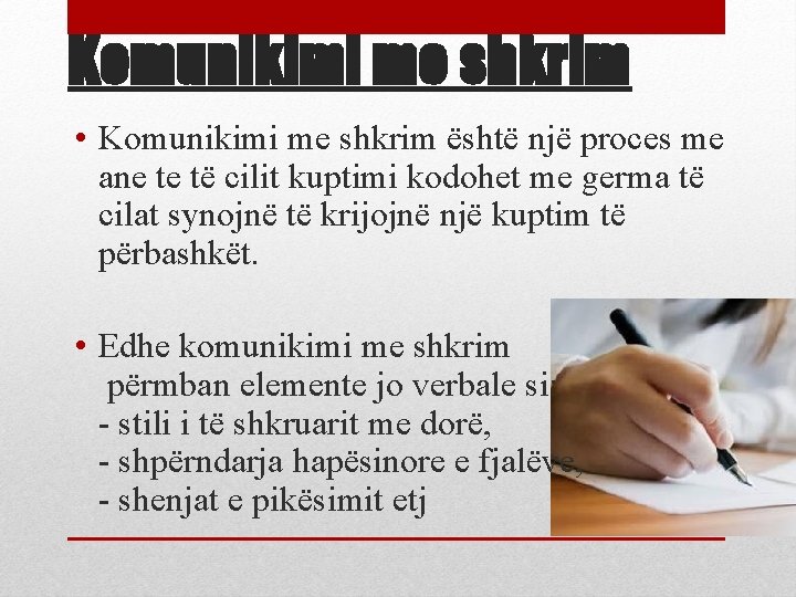 Komunikimi me shkrim • Komunikimi me shkrim është një proces me ane te të