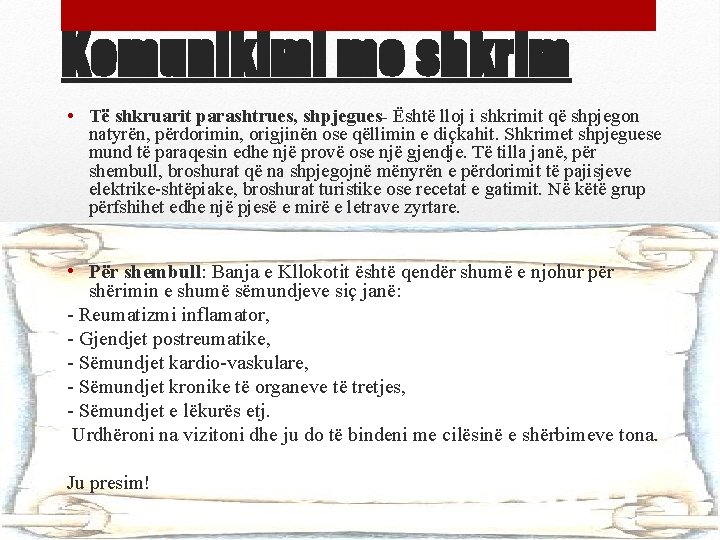 Komunikimi me shkrim • Të shkruarit parashtrues, shpjegues- Është lloj i shkrimit që shpjegon