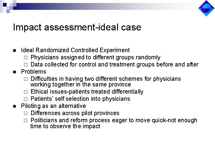 Impact assessment-ideal case n n n Ideal Randomized Controlled Experiment ¨ Physicians assigned to