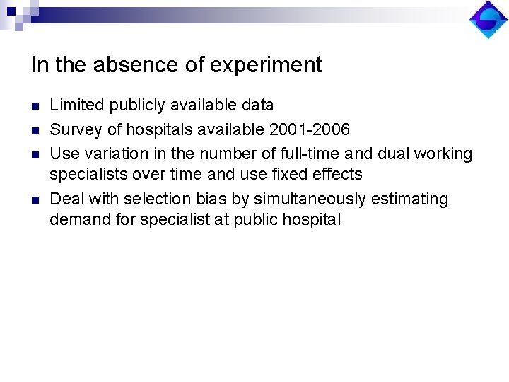 In the absence of experiment n n Limited publicly available data Survey of hospitals