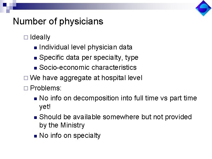 Number of physicians ¨ Ideally Individual level physician data n Specific data per specialty,