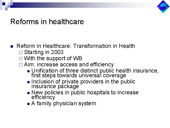 Reforms in healthcare n Reform in Healthcare: Transformation in Health ¨ Starting in 2003