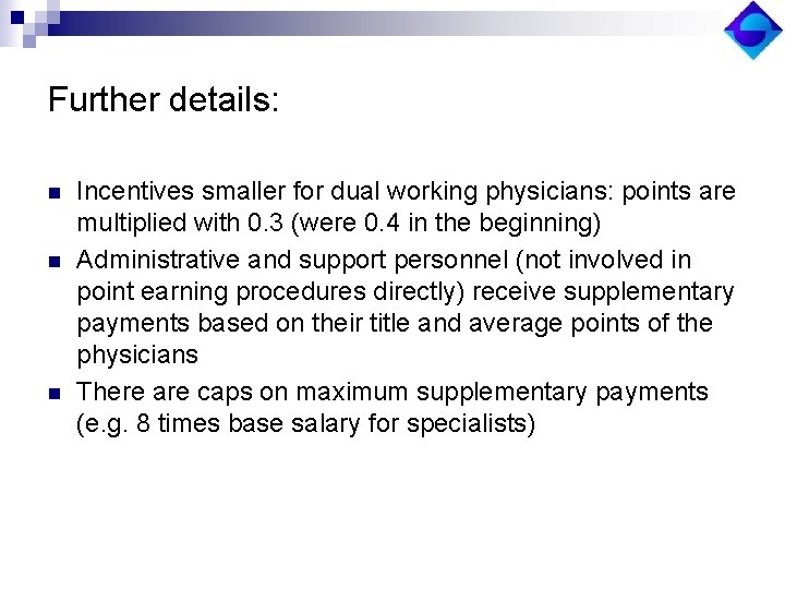 Further details: n n n Incentives smaller for dual working physicians: points are multiplied