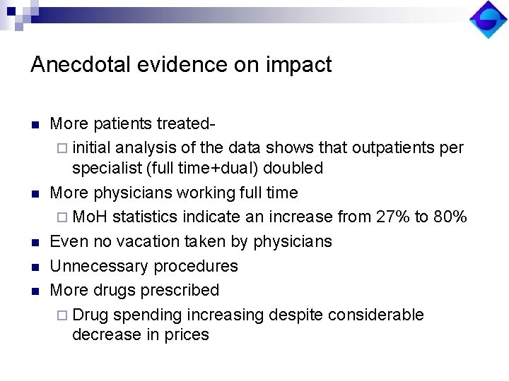 Anecdotal evidence on impact n n n More patients treated¨ initial analysis of the