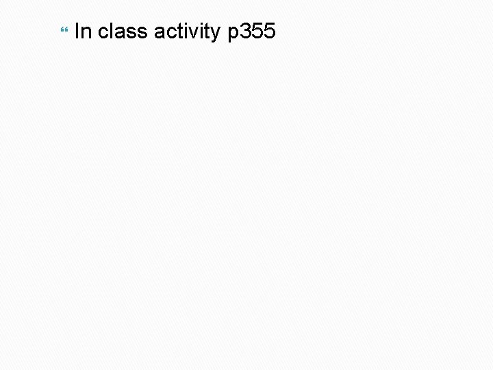  In class activity p 355 