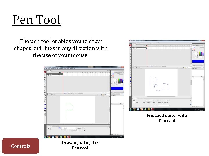 Pen Tool The pen tool enables you to draw shapes and lines in any