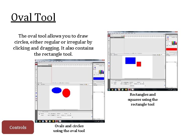 Oval Tool The oval tool allows you to draw circles, either regular or irregular
