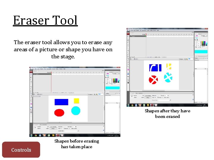 Eraser Tool The eraser tool allows you to erase any areas of a picture