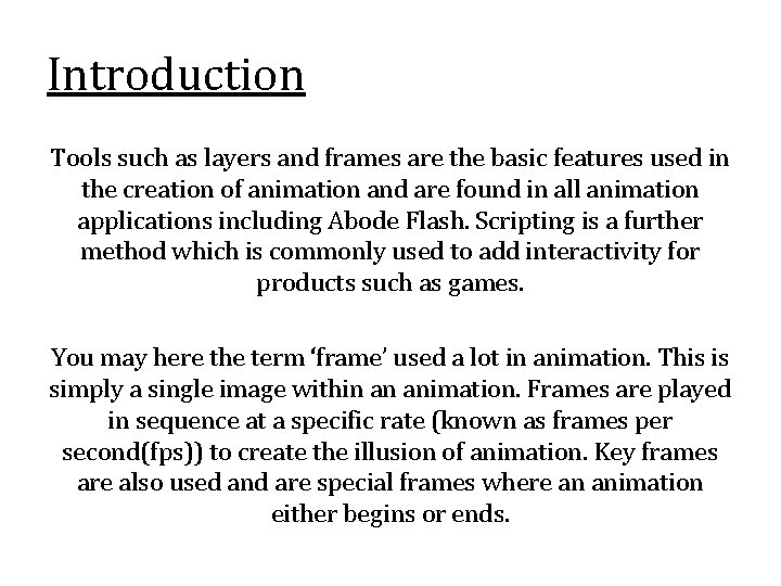 Introduction Tools such as layers and frames are the basic features used in the