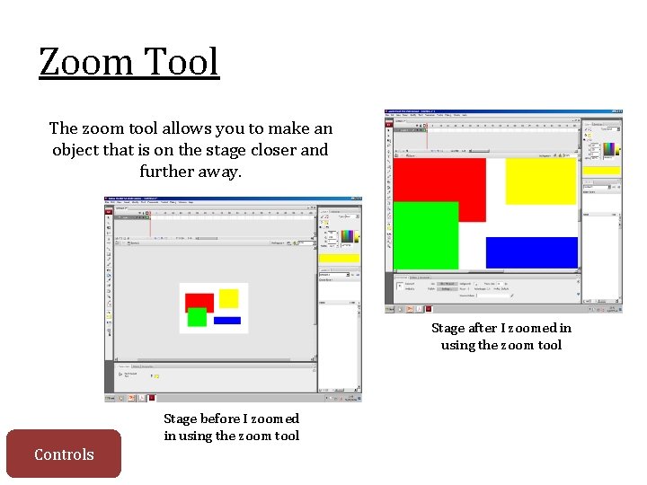 Zoom Tool The zoom tool allows you to make an object that is on