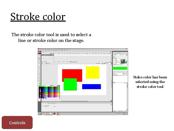 Stroke color The stroke color tool is used to select a line or stroke