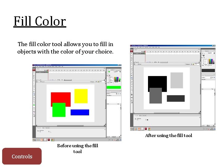 Fill Color The fill color tool allows you to fill in objects with the
