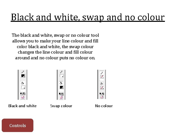 Black and white, swap and no colour The black and white, swap or no