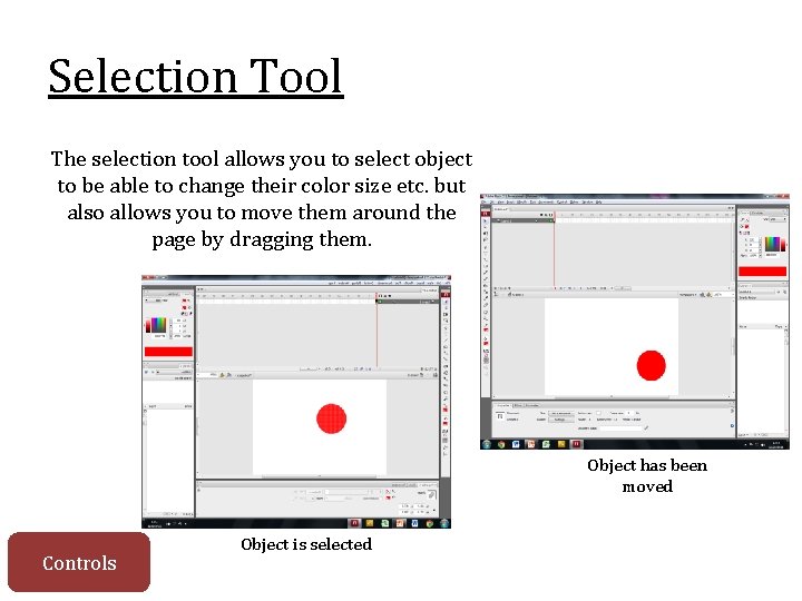Selection Tool The selection tool allows you to select object to be able to