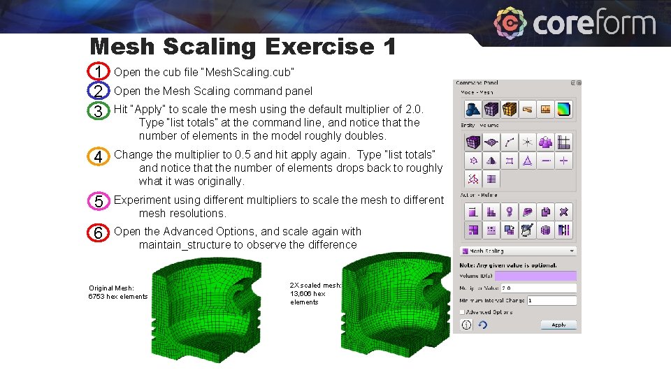 Mesh Scaling Exercise 1 1 2 3 Open the cub file “Mesh. Scaling. cub”