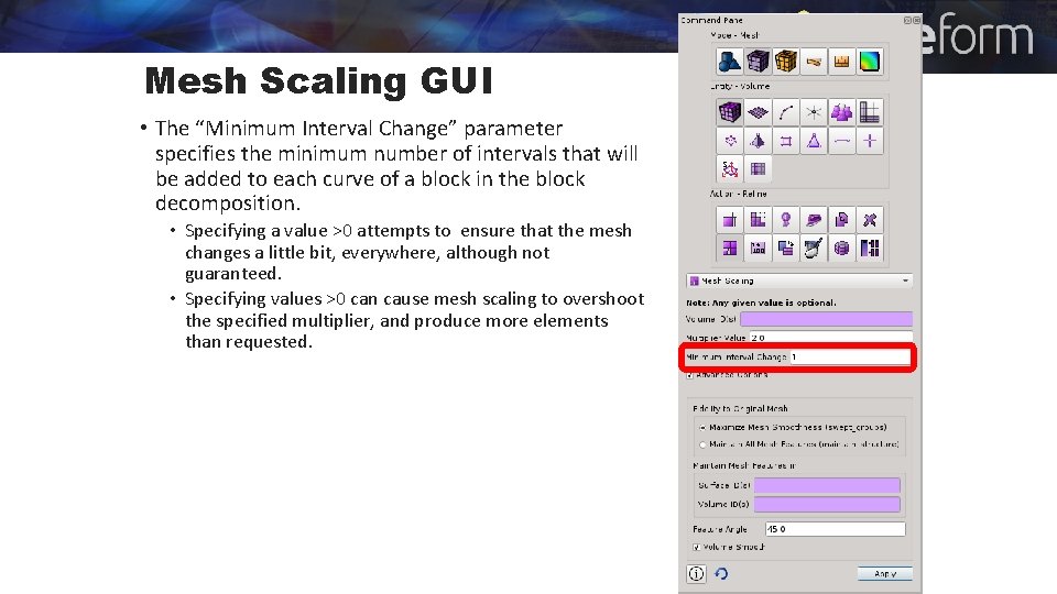 Mesh Scaling GUI • The “Minimum Interval Change” parameter specifies the minimum number of