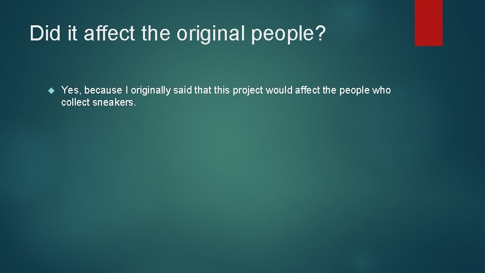 Did it affect the original people? Yes, because I originally said that this project