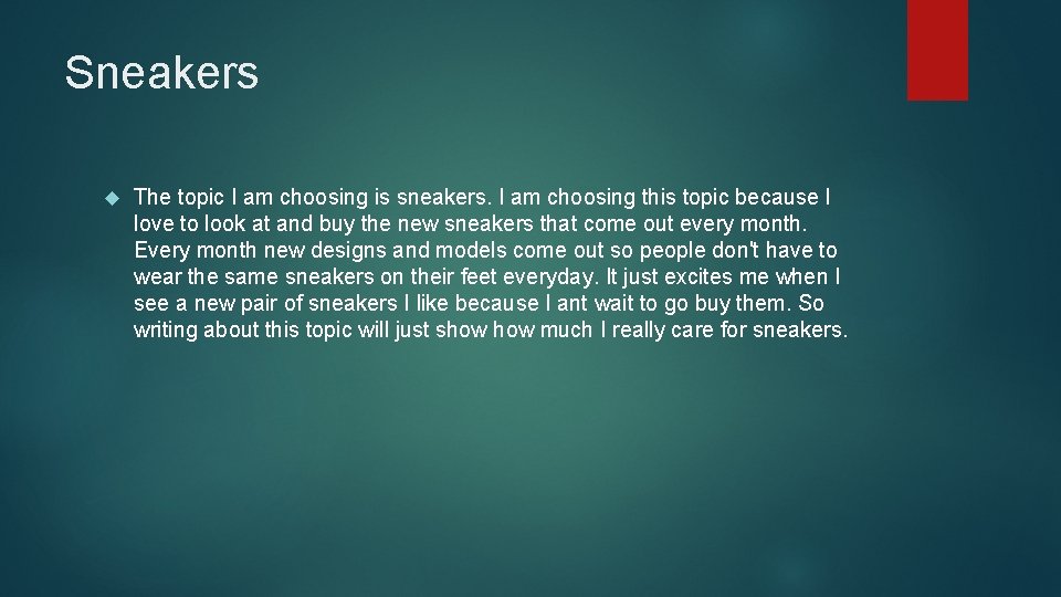 Sneakers The topic I am choosing is sneakers. I am choosing this topic because