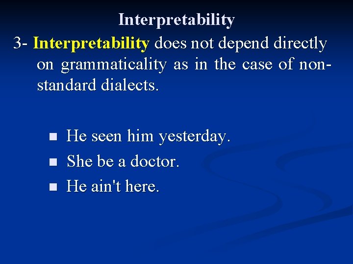 Interpretability 3 - Interpretability does not depend directly on grammaticality as in the case
