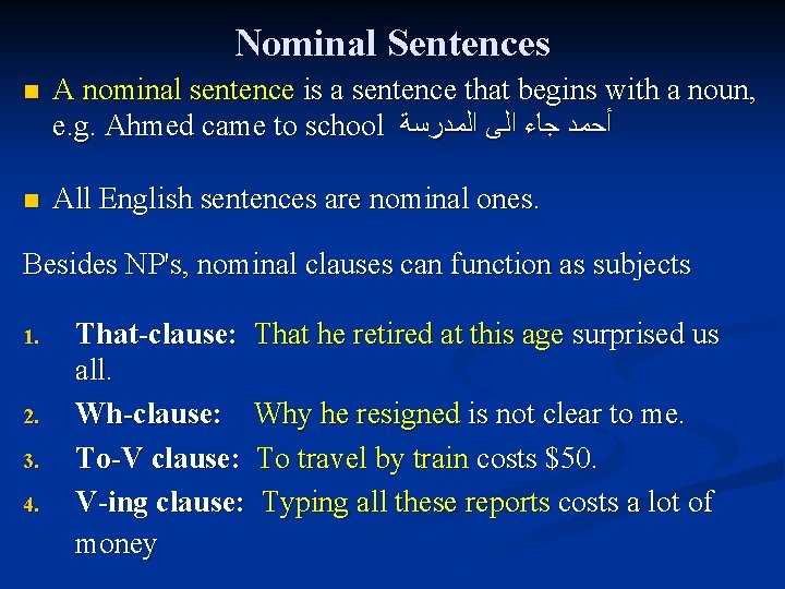 Nominal Sentences n A nominal sentence is a sentence that begins with a noun,