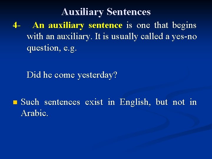 Auxiliary Sentences 4 - An auxiliary sentence is one that begins with an auxiliary.