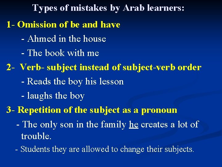Types of mistakes by Arab learners: 1 - Omission of be and have -