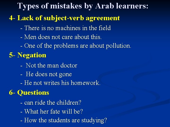 Types of mistakes by Arab learners: 4 - Lack of subject-verb agreement - There